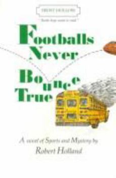 Paperback Footballs Never Bounce True (Books Boys Want to Read) Book