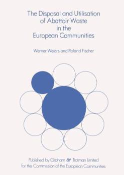 Paperback The Disposal and Utilisation of Abattoir Waste in the European Communities Book