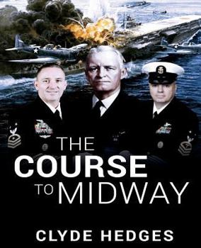 Paperback The Course to Midway: America's Greatest Naval Victory Book