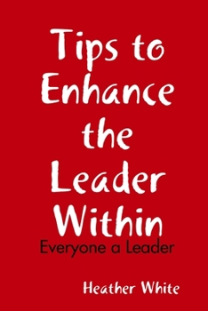 Paperback Tips to Enhance the Leader Within: Everyone a Leader Book