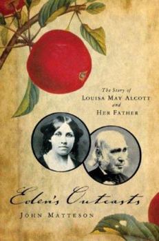 Hardcover Eden's Outcasts: The Story of Louisa May Alcott and Her Father Book