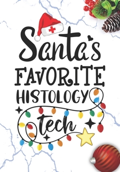 Santa's Favorite Histology Tech: Blank Lined Journal Notebook for Histology technician Practitioner, Histology technologists, and histo-technician Student Graduation Gift