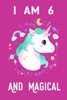 I am 6 And Magical: A fairy birthday journal for 6 year old girls / fairy birthday notebook for 6 year old girls birthday with more artwork inside on ... journal. 100 Pages, 6x9 Unique B-day Diary,