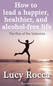 Paperback How to lead a happier, healthier, and alcohol-free life Book