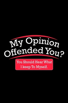 My Opinion Offended You? You Should Hear What I Keep To Myself: Hangman Puzzles Mini Game Clever Kids 110 Lined Pages 6 X 9 In 15.24 X 22.86 Cm Single Player Funny Great Gift