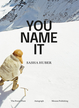 Hardcover Sasha Huber: You Name It Book