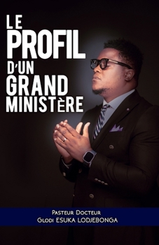 Le Profil d’un grand Ministère (French Edition)