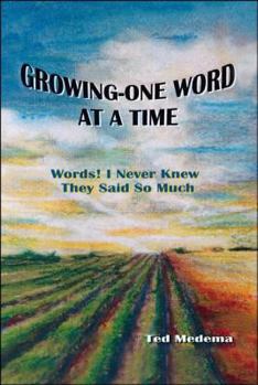 Paperback Growing--: One Word at a Time: Words! I Never Knew They Said So Much Book