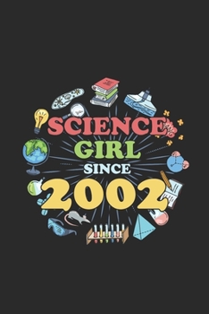Paperback Science Girl Since 2002: Dotted Bullet Grid Notebook / Journal (6 X 9) - Science Student and Scientist Birthday Gift Idea Book