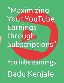 Paperback "Maximizing Your YouTube Earnings through Subscriptions": YouTube earnings Book