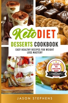 Paperback Keto Diet: DESSERTS COOKBOOK. EASY HEALTHY RECIPES FOR WEIGHT LOSS MASTERY. WITH CARBS GRAMS COUNTER. (No Images Version) Book