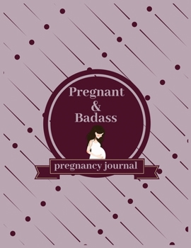 Paperback Pregnant & badass pregnancy journal: Week by Week Pregnancy Planner Organizer and Countdown Calendar Gift for the New Mom 8.5x11 inches Book