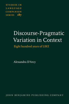 Discourse-Pragmatic Variation in Context - Book #187 of the Studies in Language Companion