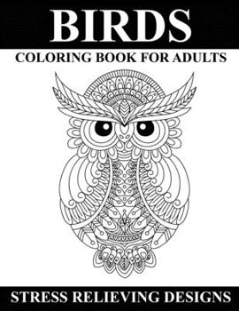 Birds Coloring Book For Adults: A Super Amazing Birds Coloring Activity Book for Adults.Relaxation And Meditation Designs, Book Size 8.5x 11.Great Gift for Adults And Teenagers Boys & Girls.