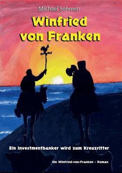 Paperback Winfried von Franken: Ein Investmentbanker wird zum Kreuzritter [German] Book
