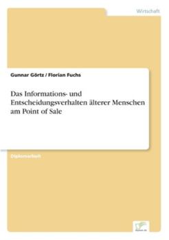 Paperback Das Informations- und Entscheidungsverhalten älterer Menschen am Point of Sale [German] Book