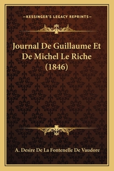 Paperback Journal De Guillaume Et De Michel Le Riche (1846) [French] Book