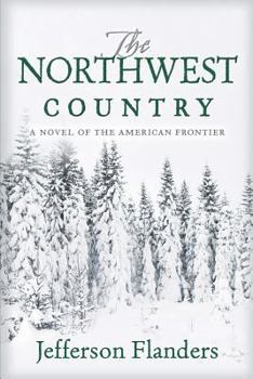 Paperback The Northwest Country: A novel of the American frontier Book