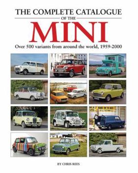 Hardcover The Complete Catalogue of the Mini: Over 500 Variants from Around the World, 1959-2000 Book