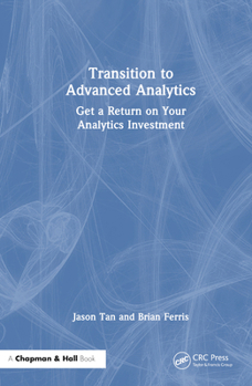 Hardcover Transition to Advanced Analytics: Get a Return on Your Analytics Investment Book