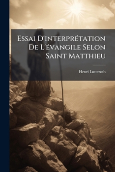 Paperback Essai D'interprétation De L'évangile Selon Saint Matthieu: V. 2: Pts. 4-6 [French] Book