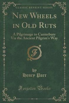 New Wheels In Old Ruts: A Pilgrimage To Canterbury Via The Ancient Pilgrim's Way