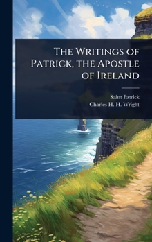 Hardcover The Writings of Patrick, the Apostle of Ireland Book