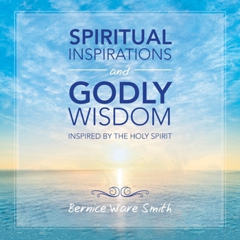 Paperback Spiritual Inspirations and Godly Wisdom: Inspired by the Holy Spirit Book