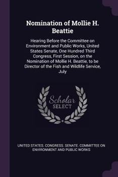 Nomination of Mollie H. Beattie: Hearing Before the Committee on Environment and Public Works, United States Senate, One Hundred Third Congress, First