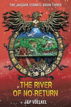 The River of No Return - Book #3 of the Jaguar Stones