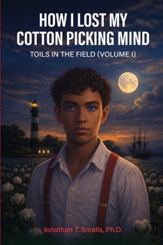 Paperback How I Lost My Cotton Picking Mind: Toils in the Field Book