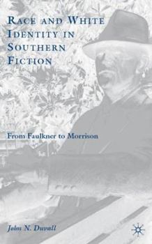 Hardcover Race and White Identity in Southern Fiction: From Faulkner to Morrison Book