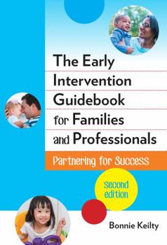The Early Intervention Guidebook for Families and Professionals: Partnering for Success - Book  of the Early Childhood Education