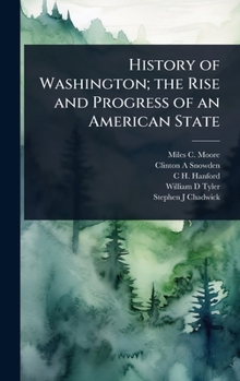 Hardcover History of Washington; the Rise and Progress of an American State Book