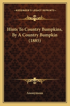 Paperback Hints To Country Bumpkins, By A Country Bumpkin (1885) Book