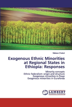 Paperback Exogenous Ethnic Minorities at Regional States in Ethiopia: Responses Book