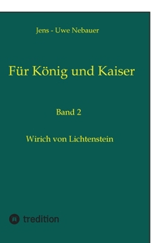 Für König und Kaiser: Wirich von Lichtenstein (German Edition)