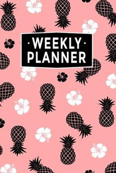 Weekly Planner: Undated To Do Checklist Notes Contacts 12 month 1 year Pineapple Hibiscus