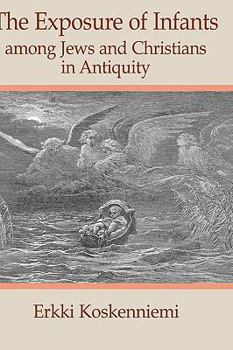 The Exposure of Infants Among Jews and Christians in Antiquity (Social World of Biblical Antiquity) - Book #4 of the Social World of Biblical Antiquity, Second Series
