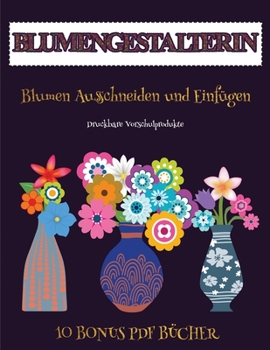 Paperback Druckbare Vorschulprodukte (Blumengestalterin): Erstelle deine eigenen Elfen, indem du den Inhalt dieses Buches ausschneidest und einf?gst. Dieses Buc [German] Book