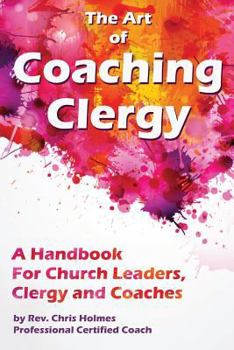 Paperback The Art of Coaching Clergy: A Handbook for Church Leaders, Clergy and Coaches Book