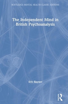 Hardcover The Independent Mind in British Psychoanalysis Book