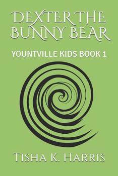 Paperback Dexter the Bunny Bear: Yountville Kids Book 1 Book