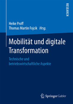 Paperback Mobilität Und Digitale Transformation: Technische Und Betriebswirtschaftliche Aspekte [German] Book