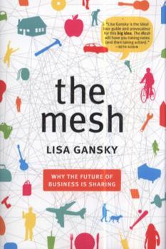 Hardcover The Mesh: Why the Future of Business Is Sharing Book