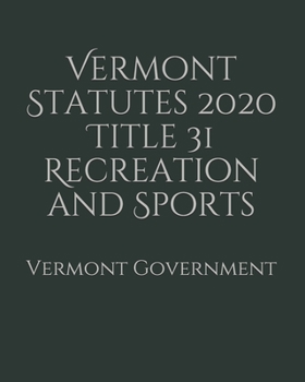 Vermont Statutes 2020 Title 31 Recreation and Sports
