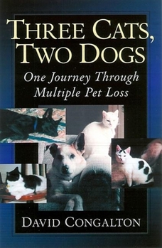 Paperback Three Cats, Two Dogs: One Journey Through Multiple Pet Loss Book