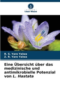 Eine Übersicht über das medizinische und antimikrobielle Potenzial von L. Hastata (German Edition)