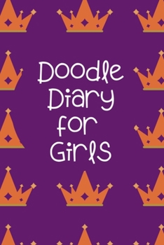 Paperback Doodle Diary for Girls: Journal and Activity Book for Girls and Teens with Doodle Pages - Great Gift for Girls Book