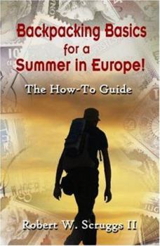 Paperback Backpacking Basics for a Summer in Europe!: The How-To Guide Book